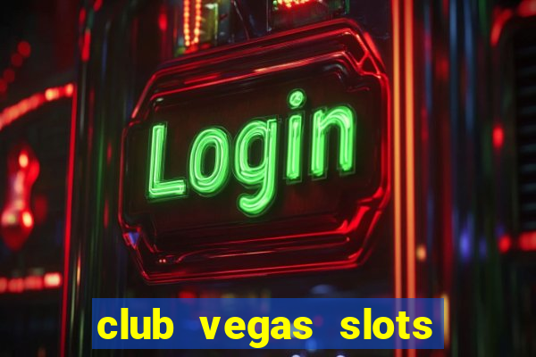 club vegas slots casino games 777